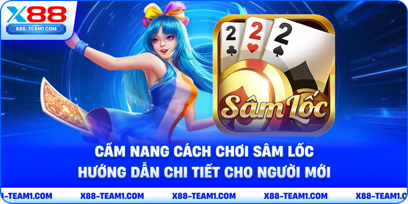 cam-nang-cach-choi-sam-loc-huong-dan-chi-tiet-cho-nguoi-moi