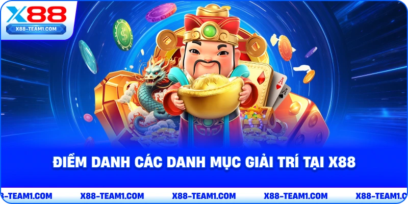 diem-danh-cac-danh-muc-giai-tri-tai-x88