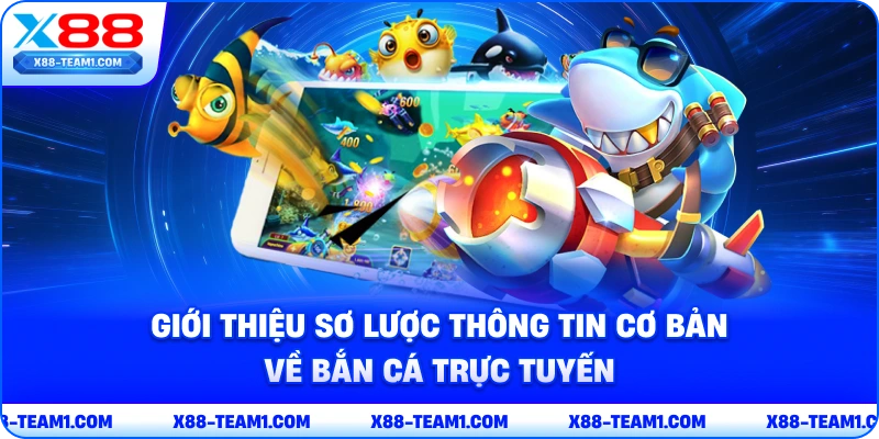 gioi-thieu-so-luoc-thong-tin-co-ban-ve-ban-ca-truc-tuyen