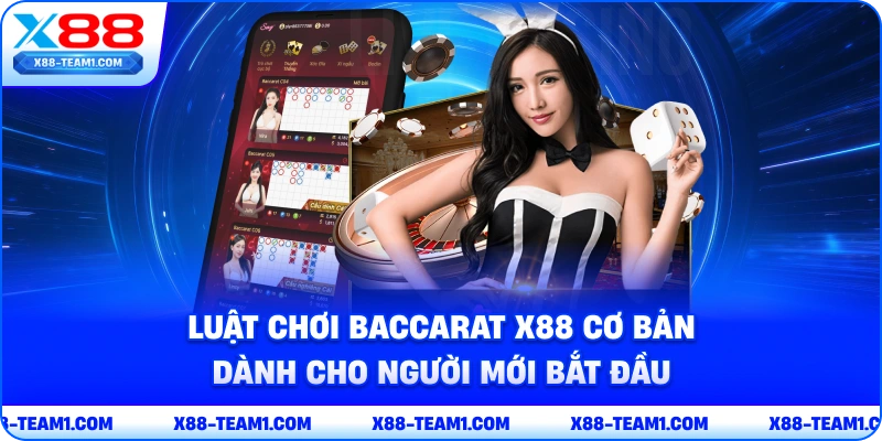 luat-choi-baccarat-x88-co-ban-danh-cho-nguoi-moi-bat-dau
